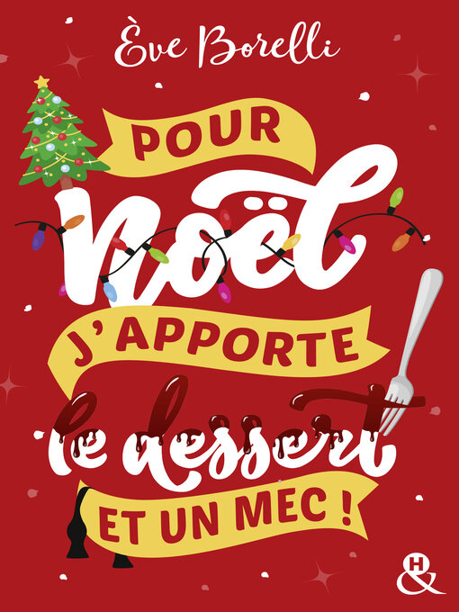 Title details for Pour Noël, j'apporte le dessert (et un mec !) by Eve Borelli - Available